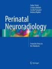 Perinatal Neuroradiology: From the Fetus to the Newborn Cover Image