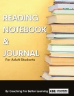 Reading Notebook and Journal For Adult Students By Coaching for Better Learning (Developed by) Cover Image