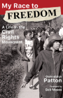 My Race to Freedom: A Life in the Civil Rights Movement By Gwendolyn Patton, Bob Moses (Foreword by) Cover Image