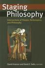 Staging Philosophy: Intersections of Theater, Performance, and Philosophy (Theater: Theory/Text/Performance) By David Krasner (Editor), David Z. Saltz (Editor) Cover Image