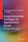 Design Automation Techniques for Approximation Circuits: Verification, Synthesis and Test By Arun Chandrasekharan, Daniel Große, Rolf Drechsler Cover Image