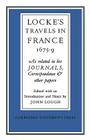 Lockes Travels in France 1675-1679: As Related in His Journals, Correspondence and Other Papers By John Lough (Editor) Cover Image