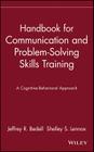Handbook for Communication and Problem-Solving Skills Training: A Cognitive-Behavioral Approach By Jeffrey R. Bedell, Shelley S. Lennox Cover Image