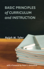 Basic Principles of Curriculum and Instruction By Ralph W. Tyler, Peter S. Hlebowitsh (Foreword by) Cover Image