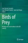 Birds of Prey: Biology and Conservation in the XXI Century By José Hernán Sarasola (Editor), Juan Manuel Grande (Editor), Juan José Negro (Editor) Cover Image