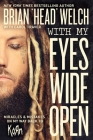 With My Eyes Wide Open: Miracles and Mistakes on My Way Back to Korn Cover Image