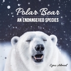 Polar Bear: An Endangered Species By Ejaz Ahmed Cover Image
