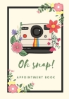 Photographer Appointment book - oh snap cute floral cover size 7X10 205 pages: Organized Gift For student, friend, girls, her, women, photographer, co By Photographer P. Co Cover Image