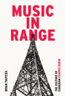 Music in Range: The Culture of Canadian Campus Radio (Film and Media Studies) By Brian Fauteux Cover Image