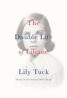 The Double Life of Liliane By Lily Tuck Cover Image