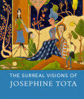 Surreal Visions of Josephine Tota By Jessica Marten (Editor), Janet Catherine Berlo (Contribution by) Cover Image