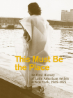 This Must Be the Place: An Oral History of Latin American Artists in New York, 1965-1975 By Aime Iglesias Lukin, Karen Marta (Editor), Tie Jojima (Editor) Cover Image