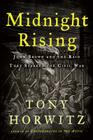 Midnight Rising: John Brown and the Raid That Sparked the Civil War By Tony Horwitz Cover Image