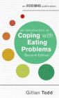 An Introduction to Coping with Eating Problems, 2nd Edition (An Introduction to Coping series) By Gillian Todd Cover Image