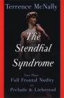 The Stendhal Syndrome: Two Plays: Full Frontal Nudity and Prelude and Liebestod By Terrence McNally Cover Image