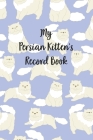 My Persian Kitten's Record Book: Cat Record Organizer and Pet Vet Information For The Cat Lover By Nora K. Harrison Cover Image