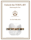 Unlock the TOEFL iBT: Mastering the Test By Clive Walker Cover Image