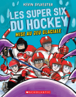 Les Super Six Du Hockey: No 1 - Mise Au Jeu Glaciale By Kevin Sylvester, Kevin Sylvester (Illustrator) Cover Image