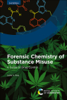 Forensic Chemistry of Substance Misuse: A Guide to Drug Control By Leslie A. King Cover Image