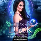 Cursed Luck By Kelley Armstrong, Carly Robins (Read by) Cover Image