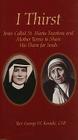 I Thirst: Jesus Called Saint Maria Faustina and Mother Theresa to Share His Thirst for Souls Cover Image