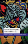 Hybrid Sovereignty in World Politics (Cambridge Studies in International Relations) By Swati Srivastava Cover Image