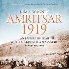 Amritsar 1919 Lib/E: An Empire of Fear and the Making of a Massacre Cover Image