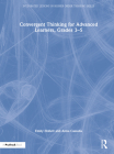 Convergent Thinking for Advanced Learners, Grades 3-5 By Emily Hollett, Anna Cassalia Cover Image