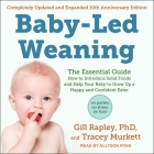 Baby-Led Weaning, Completely Updated and Expanded Tenth Anniversary Edition: The Essential Guide - How to Introduce Solid Foods and Help Your Baby to By Gill Rapley, Tracey Murkett, Allyson Ryan (Read by) Cover Image