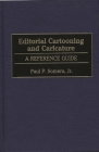 Editorial Cartooning and Caricature: A Reference Guide (American Popular Culture) By Paul P. Somers Cover Image