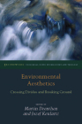Environmental Aesthetics: Crossing Divides and Breaking Ground (Groundworks: Ecological Issues in Philosophy and Theology) By Martin Drenthen, Jozef Keulartz Cover Image