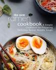 The New Ramen Cookbook: A Simple Cookbook for Preparing Delicious Ramen Noodle Soups (2nd Edition) By Booksumo Press Cover Image