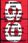 69: The Beginners' Guide To Cunnilingus: Oral Sex For Men & Fellatio: Oral Sex For Women. Rekindle Your Sex Life With The By Brandon Phoenix Cover Image