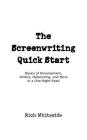 The Screenwriting Quick Start: Basics of Development, Politics, Networking, and More in a One-Night Read By Richard E. Whiteside Cover Image