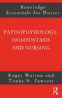Pathophysiology, Homeostasis and Nursing (Routledge Essentials for Nurses) Cover Image