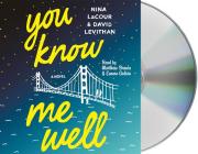 You Know Me Well: A Novel By Emma Galvin (Read by), Matthew Brown (Read by), Nina LaCour, David Levithan Cover Image