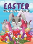 Easter Coloring Book For Kids: Big Easter Egg, Chicks, Bunnies Coloring Pages with Cute Patterns Cover Image