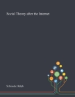 Social Theory After the Internet By Ralph Schroeder Cover Image