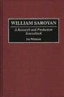 William Saroyan: A Research and Production Sourcebook (Modern Dramatists Research and Production Sourcebooks) By Jon Whitmore Cover Image