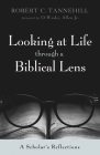 Looking at Life through a Biblical Lens By Robert C. Tannehill, Jr. Allen, O. Wesley (Foreword by) Cover Image