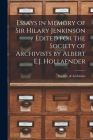 Essays in Memory of Sir Hilary Jenkinson / Edited for the Society of Archivists by Albert E.J. Hollaender By Society of Archivists (Great Britain) (Created by) Cover Image