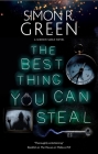 The Best Thing You Can Steal By Simon R. Green Cover Image