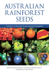 Australian Rainforest Seeds: A Guide to Collecting, Processing and Propagation By Mark Dunphy, Steve McAlpin, Paul Nelson Cover Image