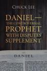 Daniel-The Controversial Prophet with Disputes Supplement By Chuck Lee Cover Image