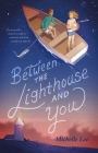 Between the Lighthouse and You By Michelle Lee Cover Image