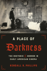 A Place of Darkness: The Rhetoric of Horror in Early American Cinema Cover Image