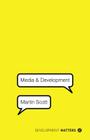 Media and Development By Martin Scott Cover Image