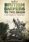 With British Snipers to the Reich By C. Shore Cover Image
