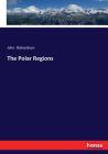 The Polar Regions By John Richardson Cover Image