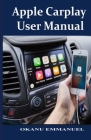 Apple Carplay User Manual: The Recent and the Best Apple Carplay Device For 2021 Cover Image